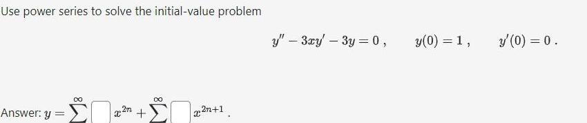  Use power series to solve the initial value problem Answer y
