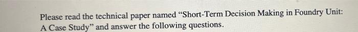 Decision Making in Foundry Unit: A Case Study" and answer the following