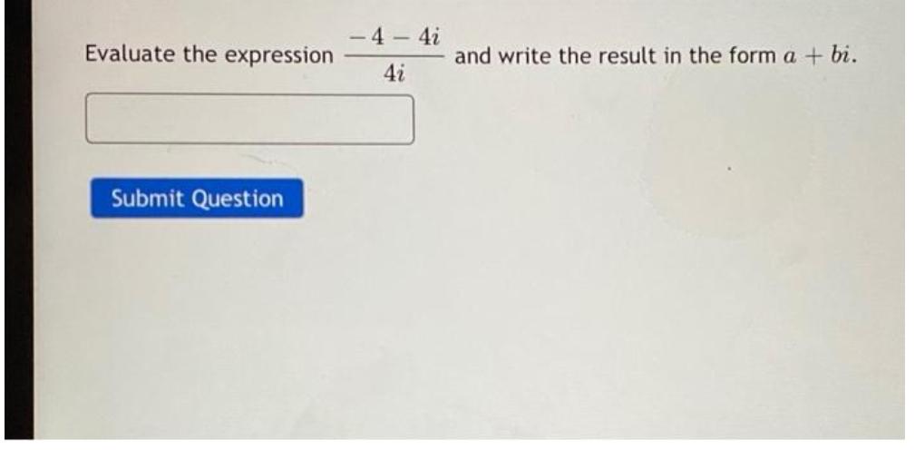 Evaluate the expression Submit Question and write the result in the form