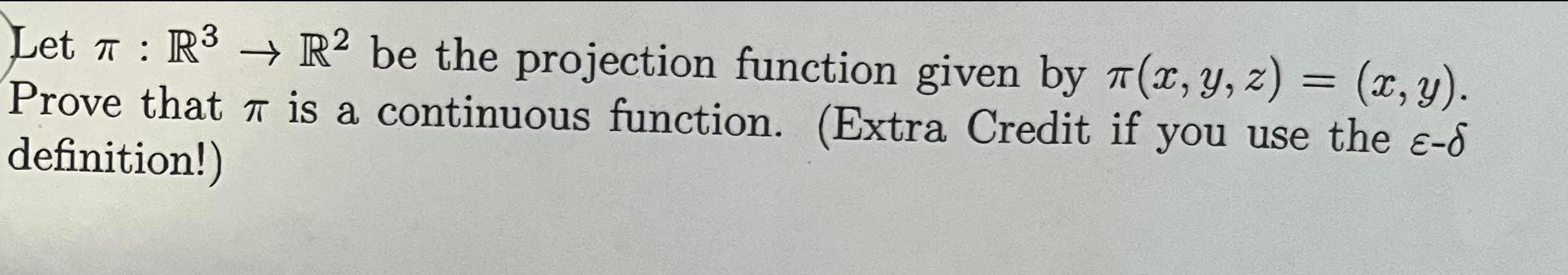 y, z) = (x, y).is a continuous function. (Extra Credit if you