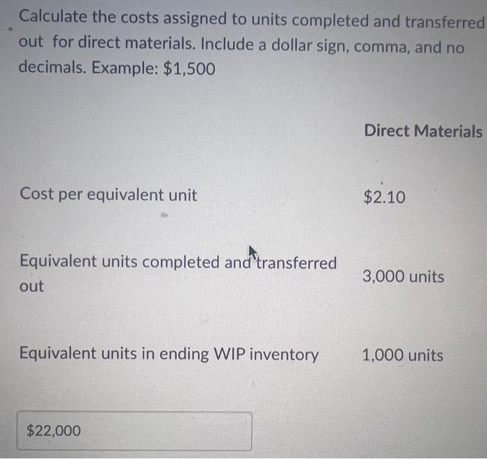 comma, and no decimals. Example: $1,500 Direct Materials Cost per equivalent unit