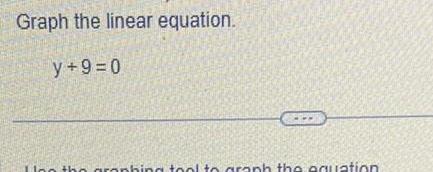 Graph the linear equation. Y+9=o