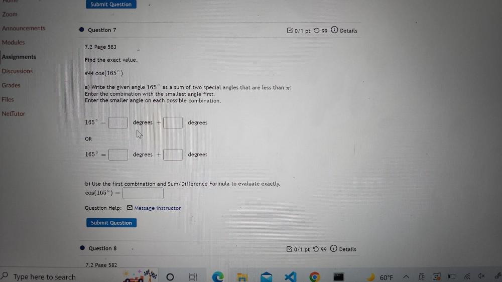 Find the exact value.# 44 cos (165°)a) Write the given angle