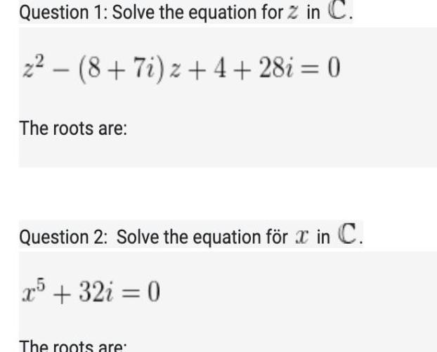 7i z 4 28i 0 The roots are Question 2 Solve the