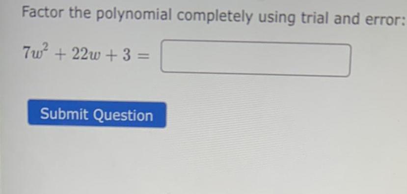 Factor the polynomial completely using trial and error: 7w2 + '22u, +