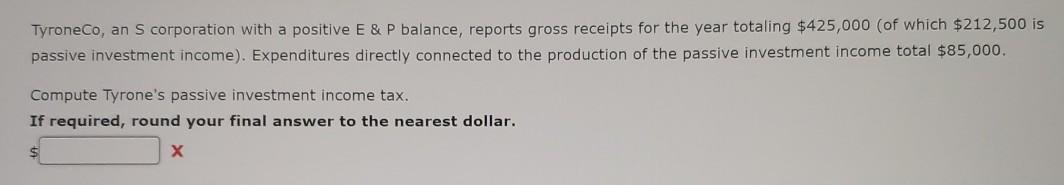 positive E & P balance, reports gross receipts for the year totaling