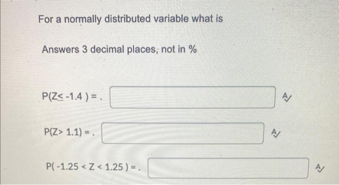decimal places; not in \% P(Z1.4)= P(Z>1.1)= P(1.25