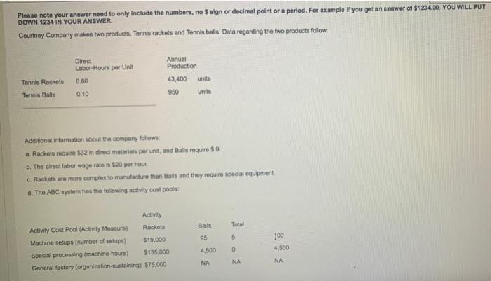 get an answer of $1234.00, YOU WILL PUT Courtney Company makes two