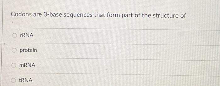 please answer asap thank you Codons are 3-base sequences that form