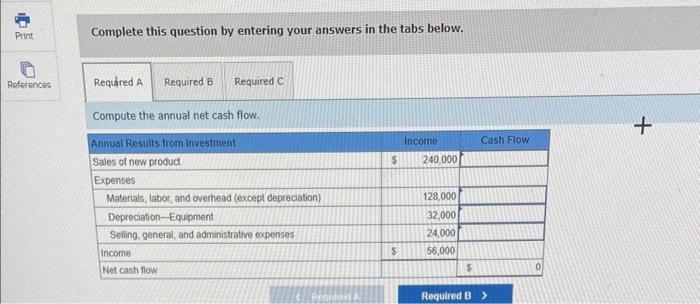 the tabs below. Compute the annual net cash flow. Compute the payback