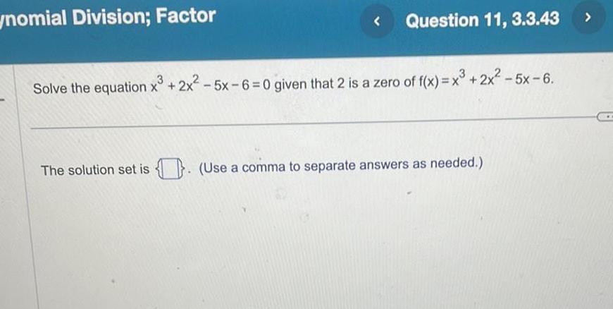 ynomial Division Factor Question 11 3 3 43 Solve the equation