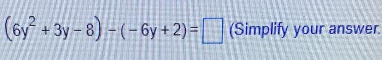 (6y + 3y - 8) -k - 6y+2) (Simplify your answer.