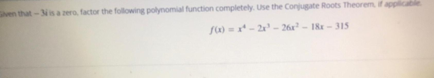  Given that 3i is a zero factor the following polynomial function