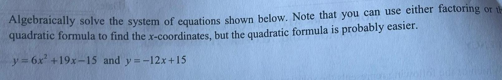 can use either factoring or the quadratic formula to find the x