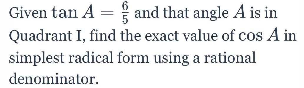 find the exact value of cos A in simplest radical form using