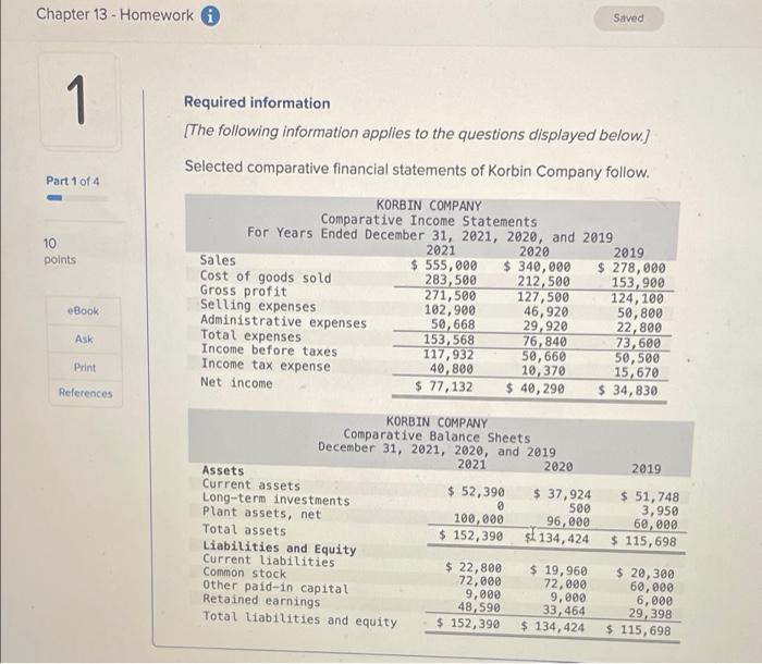 Selected comparative financial statements of Korbin Company follow. KORBIN COMPANY Comparative Income