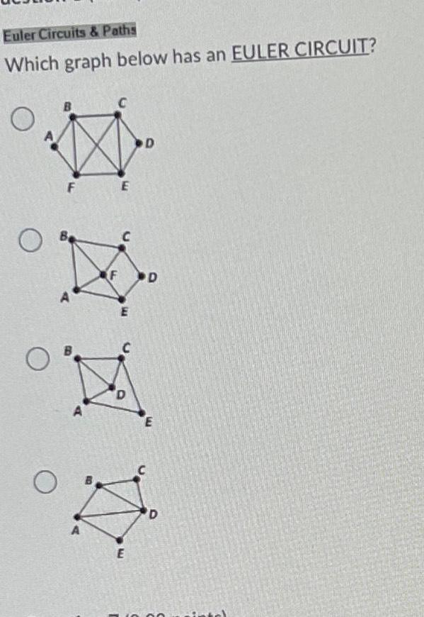  Euler Circuits Paths Which graph below has an EULER CIRCUIT O