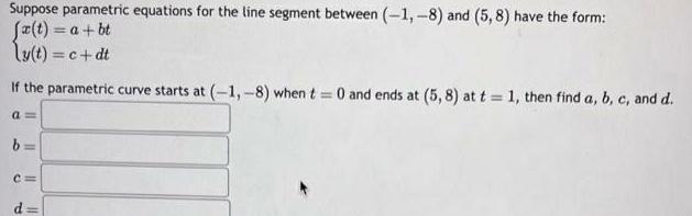 Suppose parametric equations for the line segment between 1 8 and