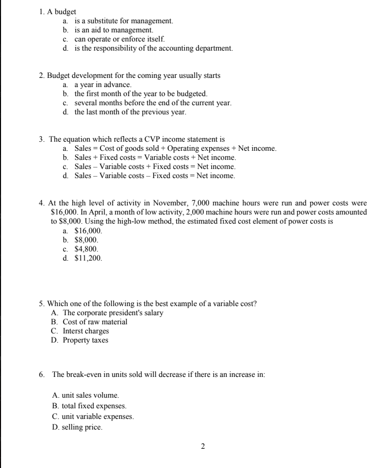 1. A budget a. is a substitute for management. b. is