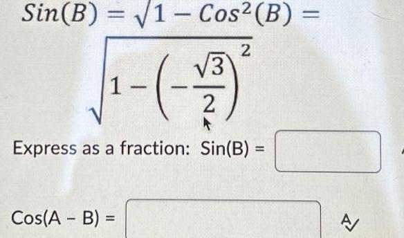 Sin(B) = VI Cos2(B) 2 3 1 2 Express as a fraction: