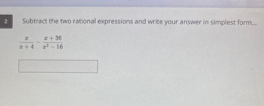  2 Subtract the two rational expressions and write your answer in