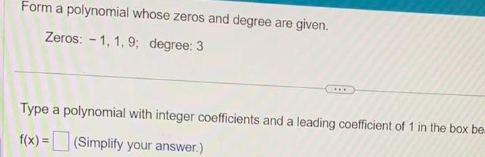1 9 degree 3 Type a polynomial with integer coefficients and a