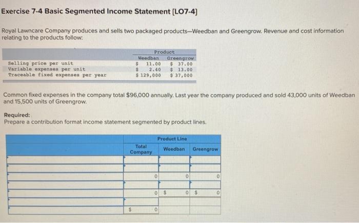 answers needed Exercise 7-4 Basic Segmented Income Statement (LO7-4) Royal Lawncare