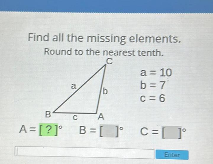 Find all the missing elements Round to the nearest tenth C