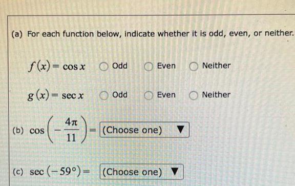  a For each function below indicate whether it is odd even