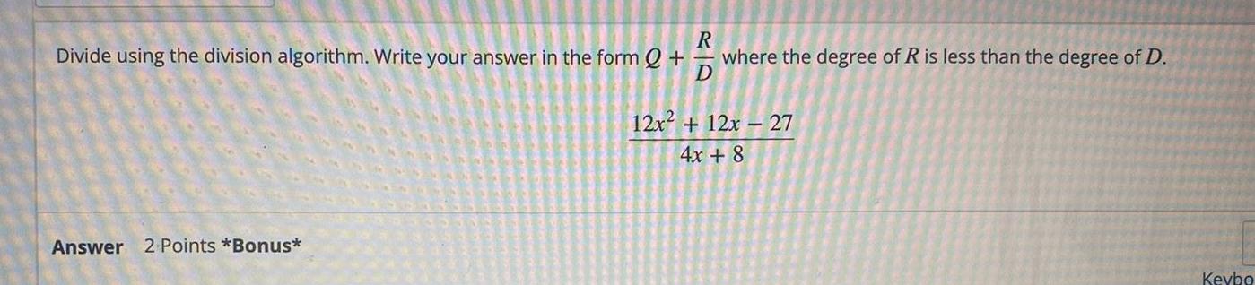  RD Divide using the division algorithm Write your answer in the