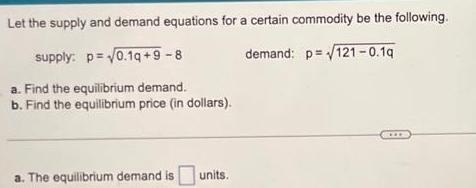 the following supply p 0 1q 9 8 demand p 121 0