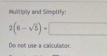 Multiply and Simplify: Do not use a calculator.