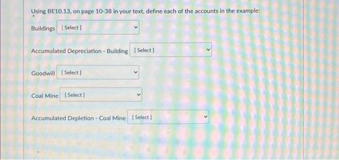  please help. Its urgent Using BE10.13, on page 10-38 in your
