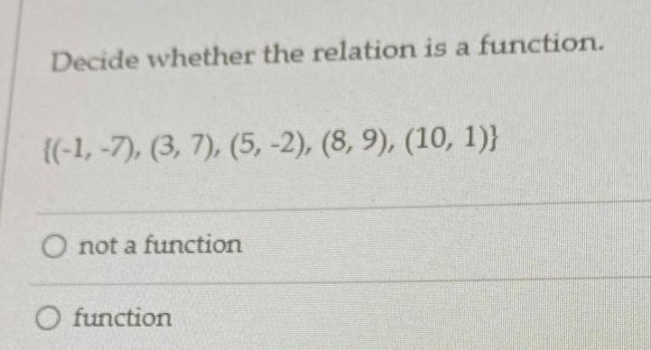 Decide whether the relation is a function 1 7 3 7