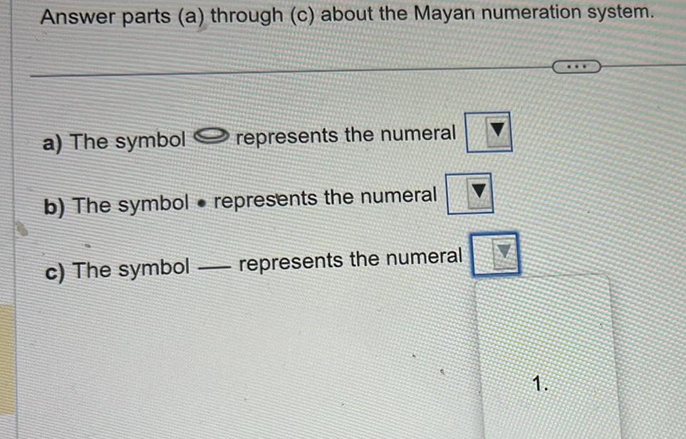  Answer parts a through c about the Mayan numeration system a