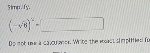 Simplify. 2 Do not use a calculator. Write the exact simplified f