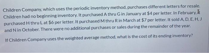 answer asap Children Company, which uses the periodic inventory method, purchases