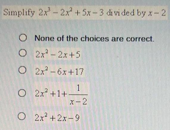 Simplify 2x 2x 5x 3 divided by x 2 O None