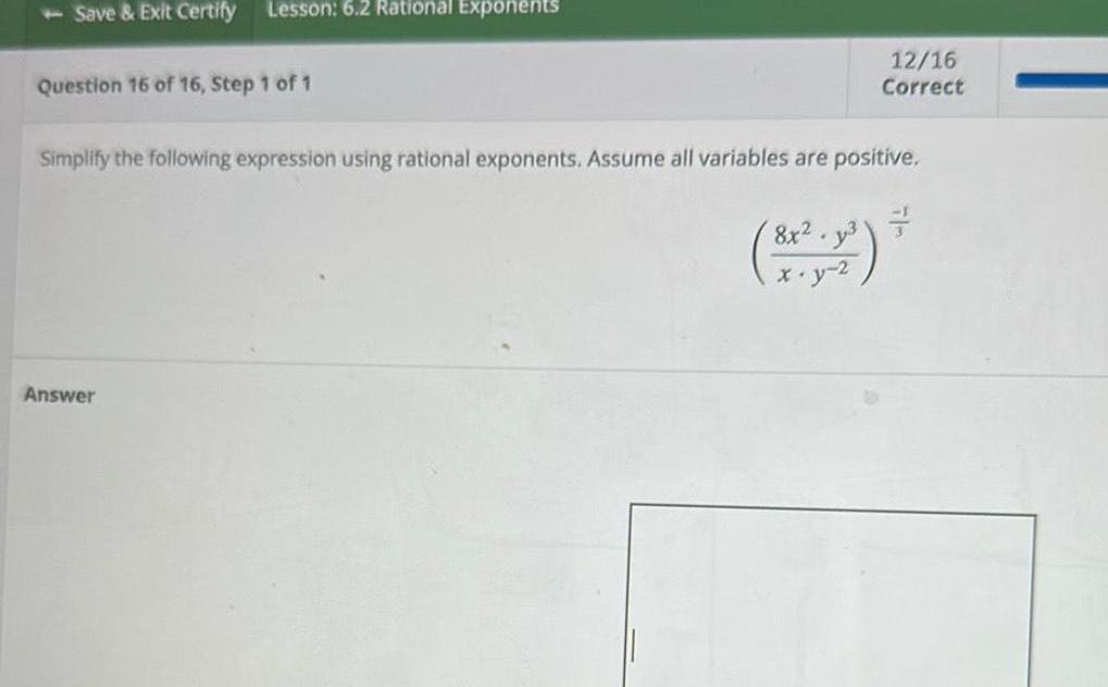 16 Step 1 of 1 Simplify the following expression using rational exponents