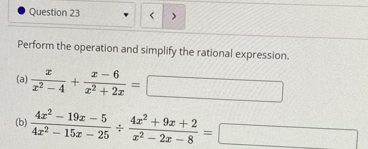  Question 23 Perform the operation and simplify the rational expression a