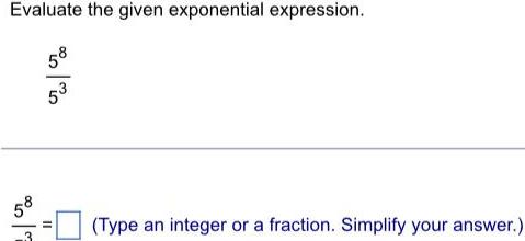 Evaluate the given exponential expression. (Type an integer or a fraction. Simplify