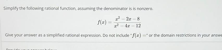  Simplify the following rational function assuming the denominator is is nonzero