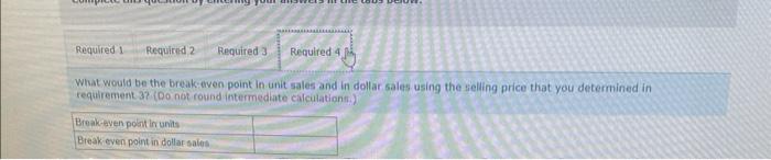 per unit and its fixed expenses are $526,200 per year. Required: 1.