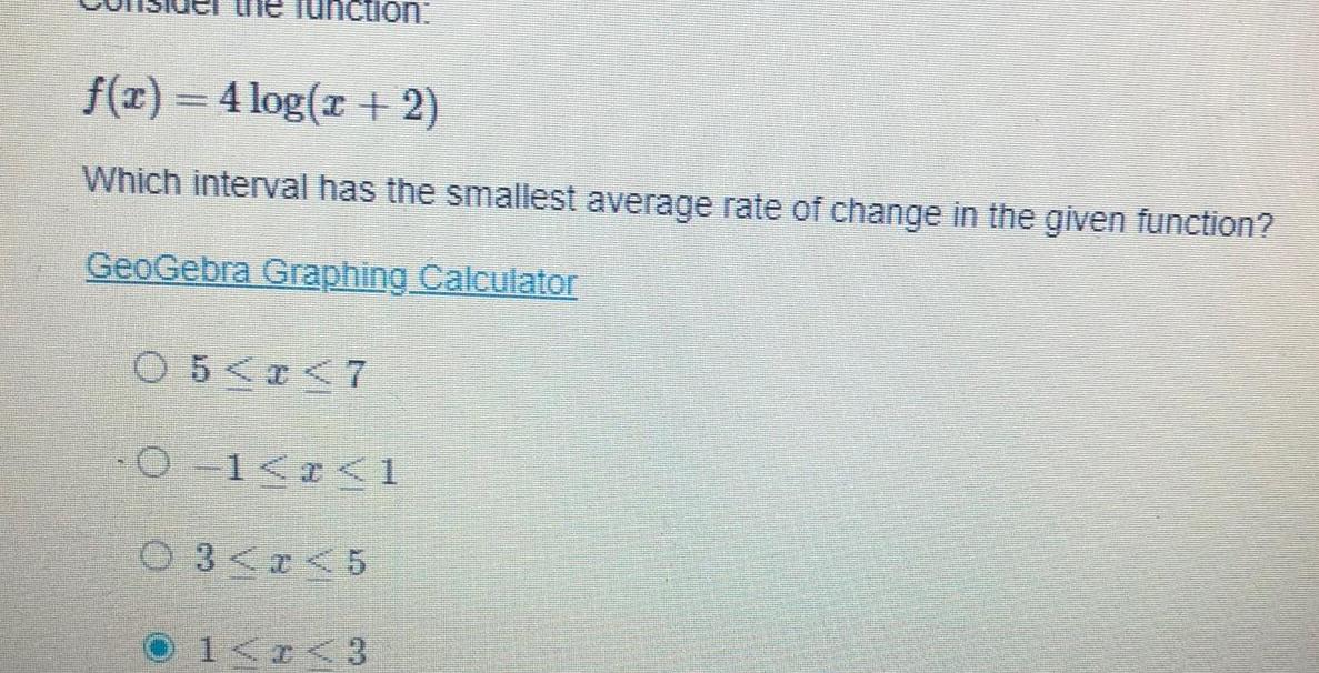 le function f x 4 log x 2 Which interval has