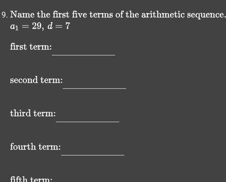  9 Name the first five terms of the arithmetic sequence a