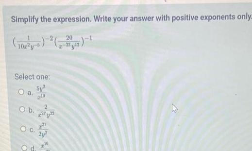  Simplify the expression Write your answer with positive exponents only 20
