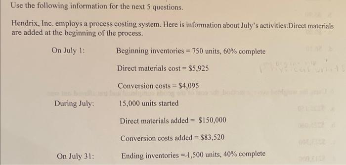 5 questions. Hendrix, Inc. employs a process costing system. Here is information