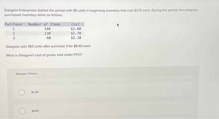 as follows: Glasgow sold 360 units after purchase 3 for $8.40 each.