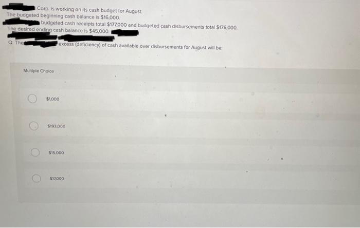  please solve Corp. is working on its cash budget for August.