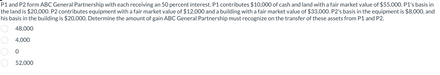 an 50 percent interest. P1 contributes $10,000 of cash and land with
